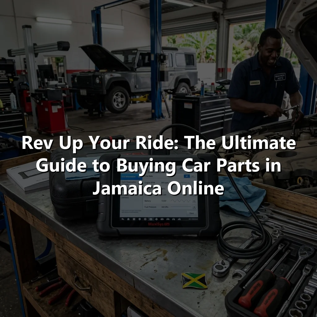 Rev Up Your Ride: The Ultimate Guide to Buying Car Parts in Jamaica Online