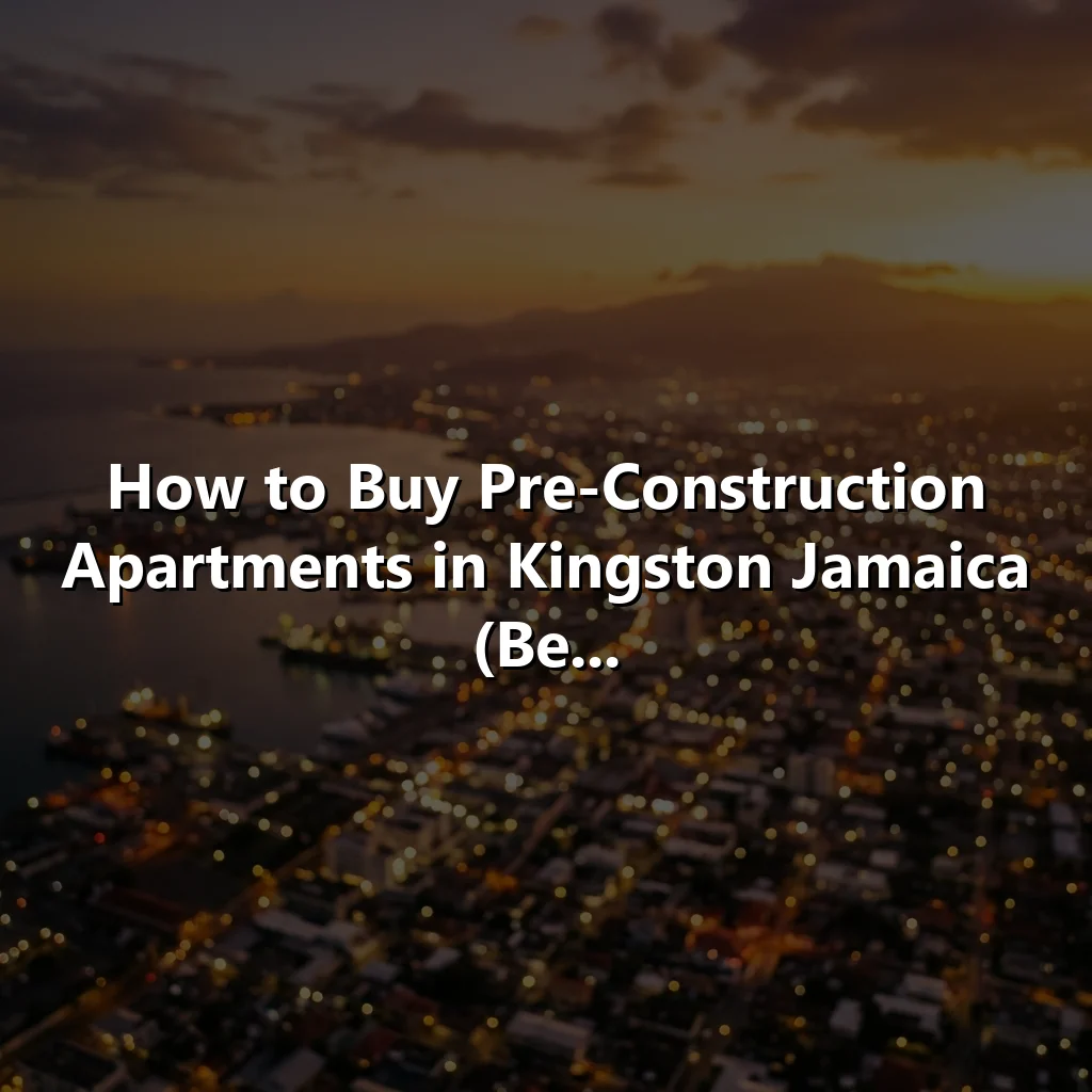How to Buy Pre-Construction Apartments in Kingston Jamaica (Be...