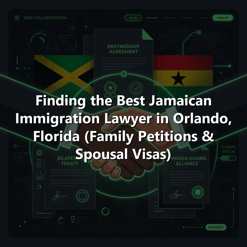 Finding the Best Jamaican Immigration Lawyer in Orlando, Florida (Family Petitions & Spousal Visas)