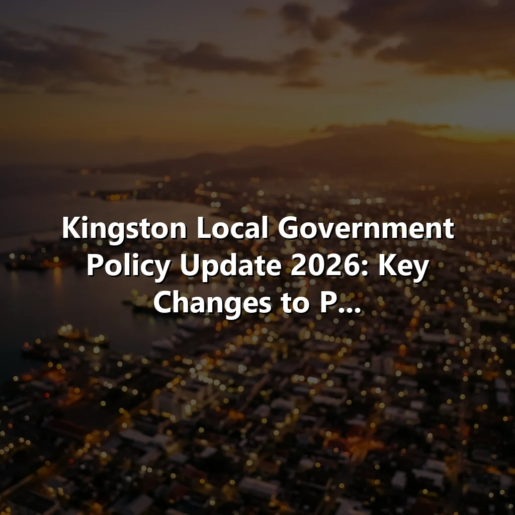 Kingston Local Government Policy Update 2026: Key Changes to P...