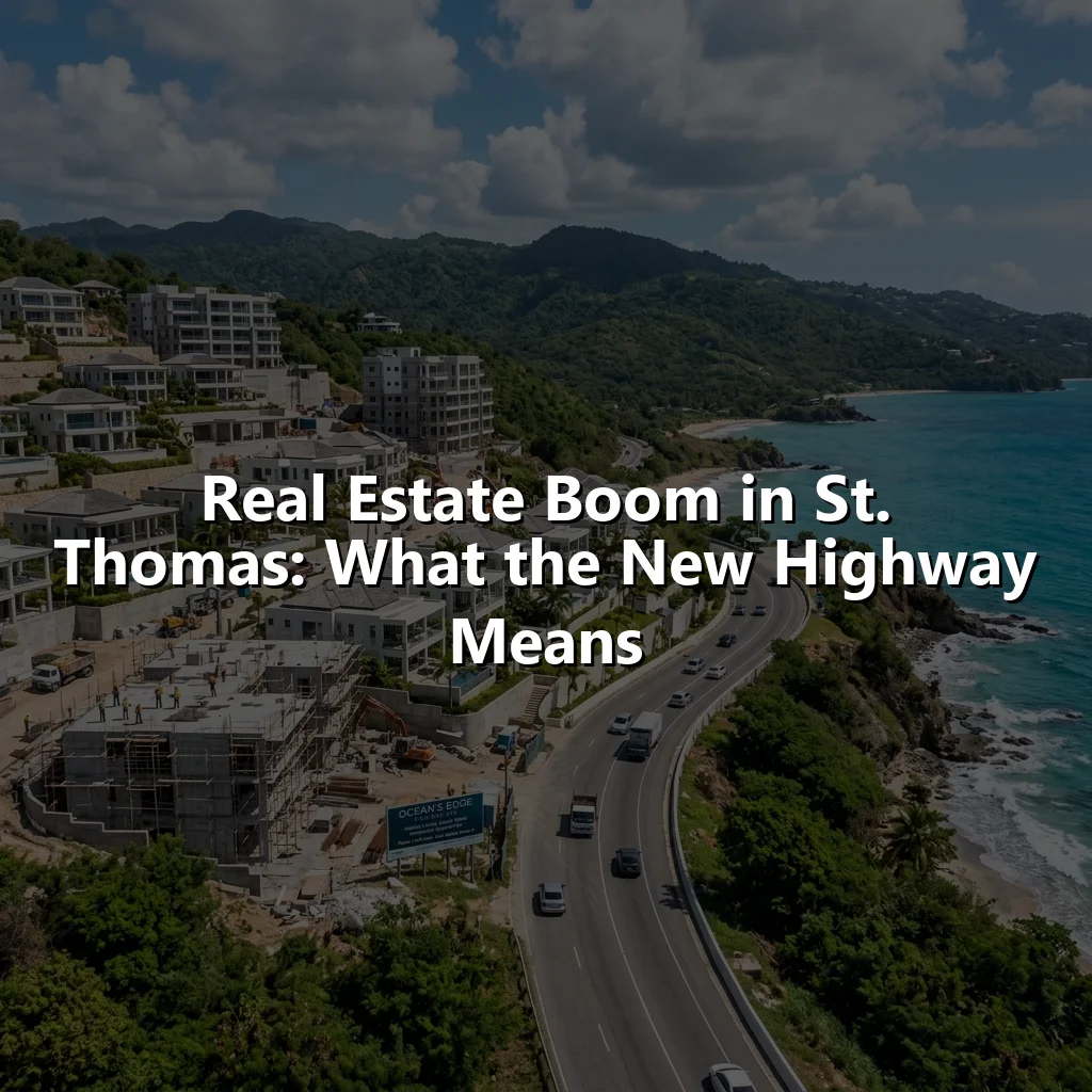 Real Estate Boom in St. Thomas: What the New Highway Means